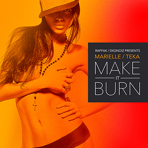 Marielle&Teka - Make It Burn 300